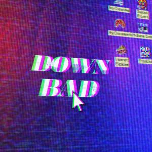 Album down bad (feat. Devin Adamn, Xerikho & Kaimane) (Explicit) oleh Digital Lover Clout