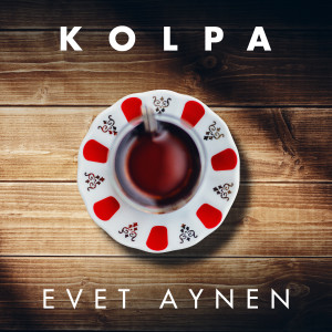 Dengarkan Evet Aynen lagu dari Kolpa dengan lirik