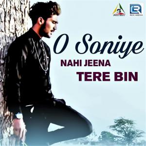 收听Arjun Teji的O Soniye Nahi Jeena Tere Bin歌词歌曲