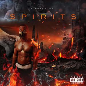 A Pressure的專輯Spirits (feat. DBlack Adon & FinesseWitDaTool)