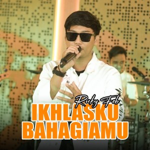 Album IKHLASKU BAHAGIAMU from RICKY FEBRIANSYAH