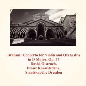 Staatskapelle Dresden的专辑Brahms: Concerto for Violin and Orchestra in D Major, Op. 77