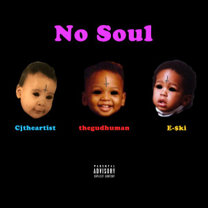 Dengarkan lagu No Soul (Explicit) nyanyian CjtheArtist dengan lirik