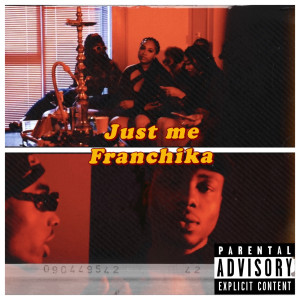 Listen to Just Me (Explicit) song with lyrics from Franchika