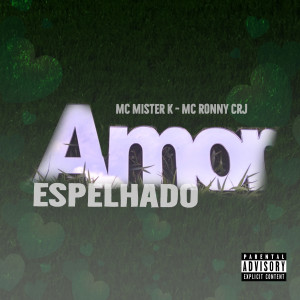 ดาวน์โหลดและฟังเพลง Amor Espelhado (Explicit) พร้อมเนื้อเพลงจาก Mc Ronny CRJ