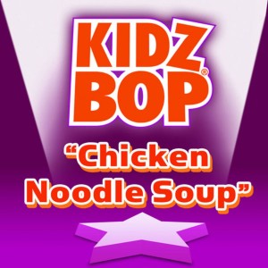 收聽Kidz Bop Kids的Chicken Noodle Soup歌詞歌曲