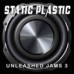 Static Plastic的專輯Unleashed Jams 3