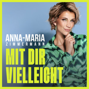 Anna-Maria Zimmermann的專輯Mit dir vielleicht