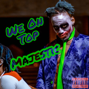 Dengarkan We on Top (Explicit) lagu dari Majestic dengan lirik