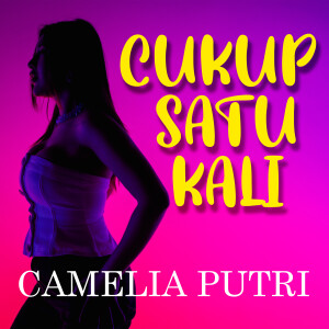 Album CUKUP SATU KALI from Camelia Putri