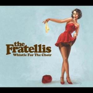 收聽The Fratellis的Whistle For The Choir (Unplugged)歌詞歌曲