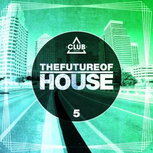 The Future of House, Vol. 5 dari Various Artists