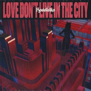 Kossisko的專輯Love Don't Live In The City (Explicit)