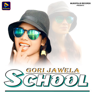 Listen to Gori Jawela School song with lyrics from Roshan Kumar