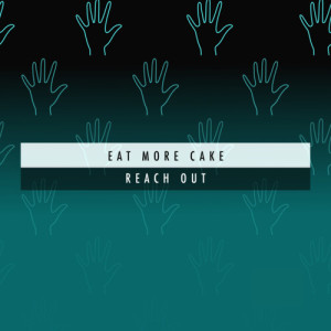 Eat More Cake的專輯Reach Out