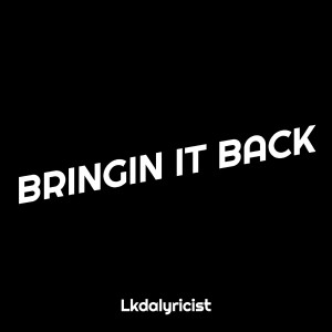 Lkdalyricist的專輯Bringin It Back (Explicit)
