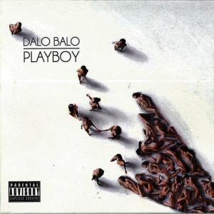ดาวน์โหลดและฟังเพลง Playboy (Clean) พร้อมเนื้อเพลงจาก Dalo Balo