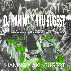 MXNN的專輯DJ HANING X AKU SUGEST ENAFF