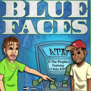 Listen to Blue Faces (Explicit) song with lyrics from E-the Prophet