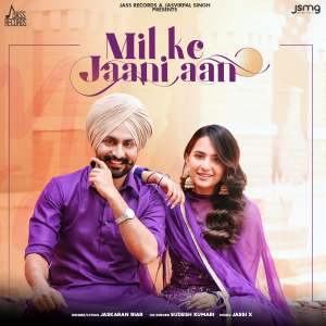 Listen to Mil Ke Jaani Aan song with lyrics from Jaskaran Riar