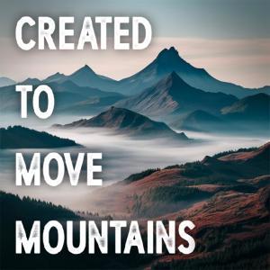 ดาวน์โหลดและฟังเพลง Created To Move Mountains (feat. TaRanda Greene) พร้อมเนื้อเพลงจาก Faith Church