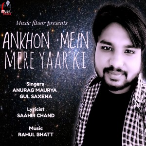 Listen to Ankhon Mein Mere Yaar Ki song with lyrics from Anurag Maurya