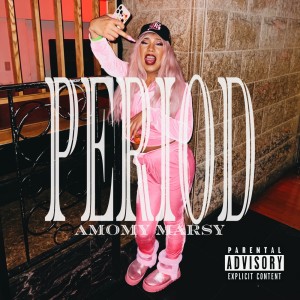 Listen to PERIOD (Explicit) song with lyrics from Amomy Marsy