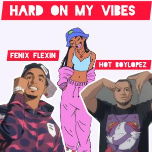 อัลบัม Hard on my vibes (feat. Fenix Flexin) [Explicit] ศิลปิน Hot Boy lopez