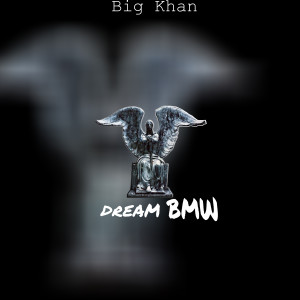 收聽Big Khan的Dream Bmw歌詞歌曲