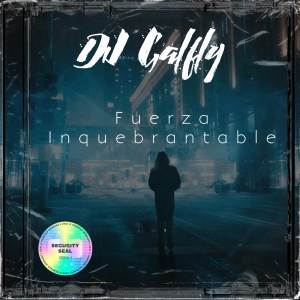 收聽Dj Galfly的FUERZA INQUEBRANTABLE歌詞歌曲