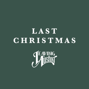 Listen to Last Christmas song with lyrics from Leaving Austin