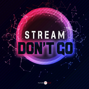 ดาวน์โหลดและฟังเพลง Don't Go (Extended) พร้อมเนื้อเพลงจาก Strëam