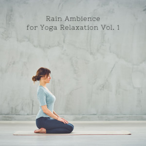 Yoga Music Playlist的专辑Rain Ambience for Yoga Relaxation Vol. 1