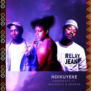 收聽Gamabeats的Ndikuyeke歌詞歌曲