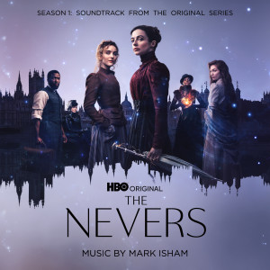 Mark Isham的專輯The Nevers: Season 1 (Soundtrack from the HBO® Original Series)
