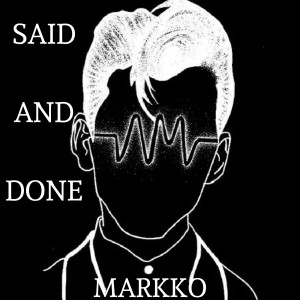 Listen to Said and Done (Explicit) song with lyrics from Markko