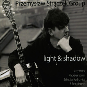 ดาวน์โหลดและฟังเพลง Light & Shadow พร้อมเนื้อเพลงจาก Przemyslaw Straczek Group