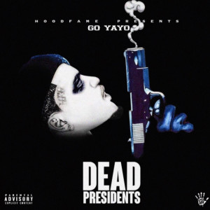Go Yayo的专辑Dead Presidents (Deluxe) (Explicit)