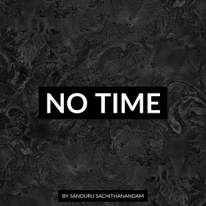 Listen to No Time song with lyrics from Sanduru Sachithanandam