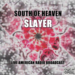 Slayer的专辑South Of Heaven (Live) (Explicit)