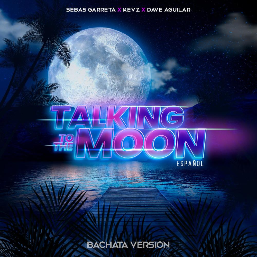 Talking To The Moon (Spanish Bachata Version)