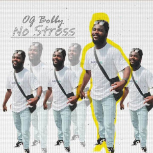 ดาวน์โหลดและฟังเพลง No Stress (Explicit) พร้อมเนื้อเพลงจาก OG BOBBY