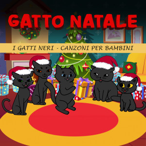 I Gatti Neri Canzoni Per Bambini的專輯Gatto Natale