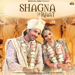 Listen to Shagna Di Raat song with lyrics from Shivangi Bhayana