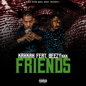 Listen to Friends (Explicit) song with lyrics from KahKah