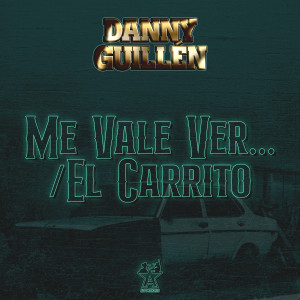ดาวน์โหลดและฟังเพลง Me Vale Ver…/El Carrito พร้อมเนื้อเพลงจาก Danny Guillén