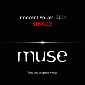 Dengarkan lagu Innocent Voices 2014 (feat. Bulgarian Voices) (Jay Maroni Remix) nyanyian Muse dengan lirik