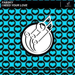 收聽Fabsky的I Need Your Love歌詞歌曲