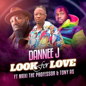 收聽Dannee J的Look For Love (feat. Maxi The Professor & Tony As)歌詞歌曲