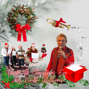 收听Keith Williams的Tonite Is Christmas Eve.歌词歌曲
